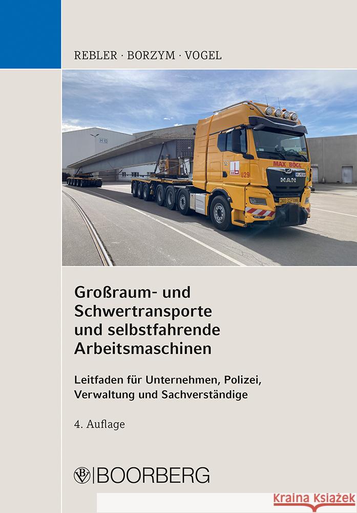 Großraum- und Schwertransporte und selbstfahrende Arbeitsmaschinen Rebler, Adolf, Borzym, Christian, Vogel, Oliver 9783415077959