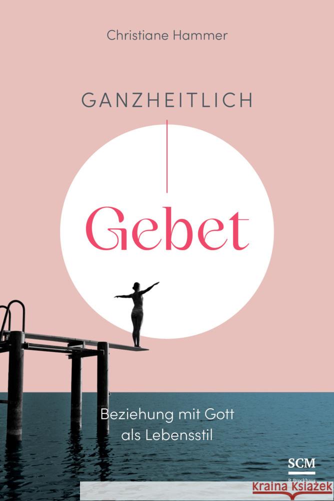 Ganzheitlich Gebet Hammer, Christiane 9783417000610