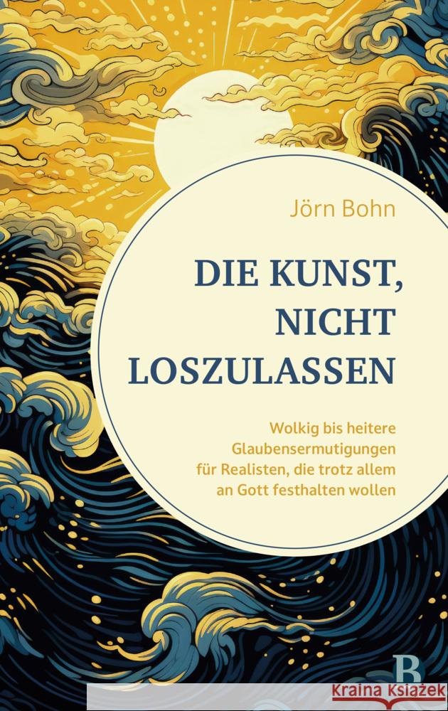 Die Kunst, nicht loszulassen Bohn, Jörn 9783417010350
