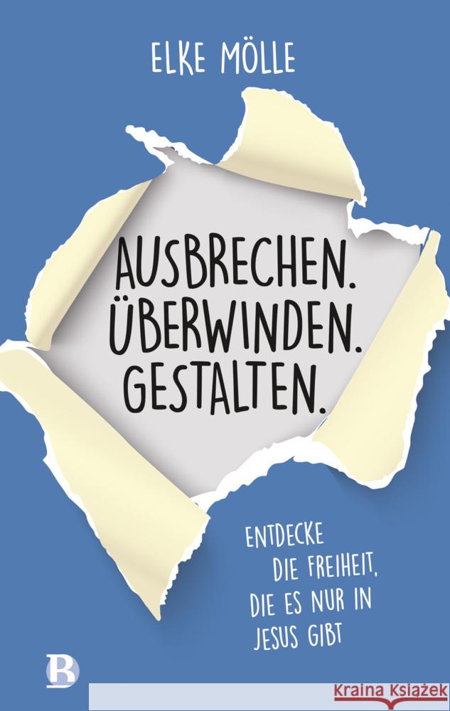 Ausbrechen. Überwinden. Gestalten. Mölle, Elke 9783417010367