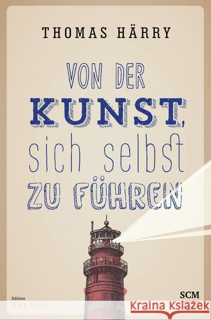 Von der Kunst, sich selbst zu führen Härry, Thomas 9783417265910