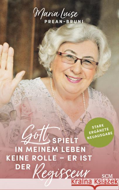 Gott spielt in meinem Leben keine Rolle - er ist der Regisseur Prean-Bruni, Maria Luise 9783417268645 SCM R. Brockhaus