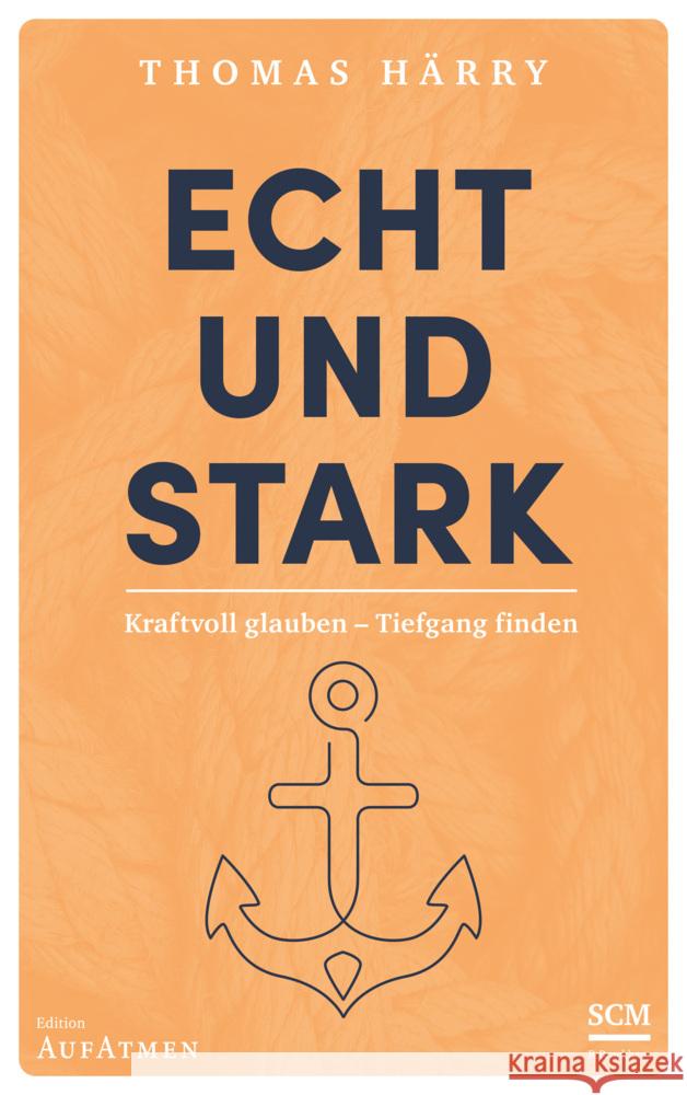 Echt und stark Härry, Thomas 9783417269352 SCM R. Brockhaus