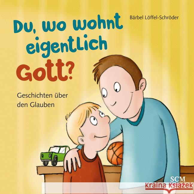 Du, wo wohnt eigentlich Gott? : Geschichten über den Glauben Löffel-Schröder, Bärbel 9783417288360 SCM R. Brockhaus