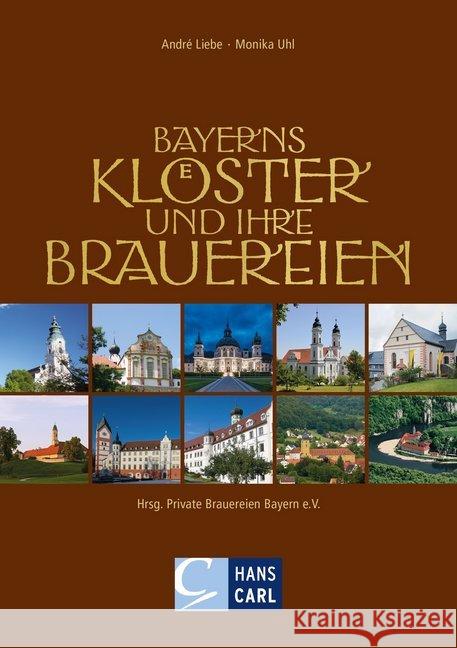 Bayerns Klöster und ihre Brauereien Liebe, André; Uhl, Monika 9783418001333 Carl, Nürnberg