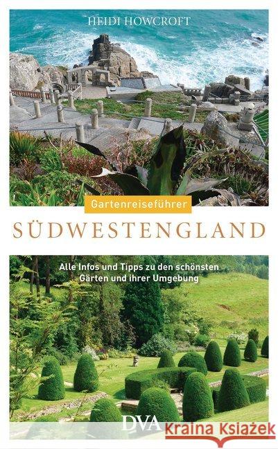 Gartenreiseführer Südwestengland : Alle Infos und Tipps zu den schönsten Gärten und ihrer Umgebung Howcroft, Heidi 9783421040732