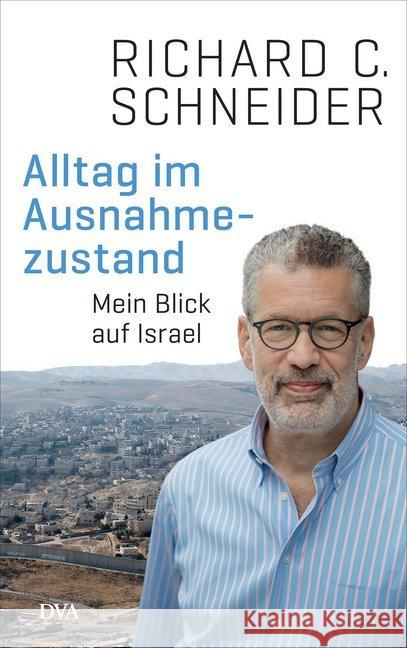 Alltag im Ausnahmezustand : Mein Blick auf Israel Schneider, Richard Ch. 9783421043290