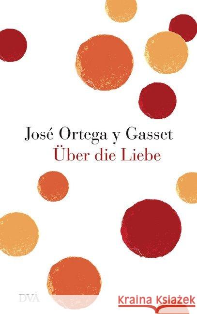Über die Liebe Ortega y Gasset, José 9783421045782 DVA