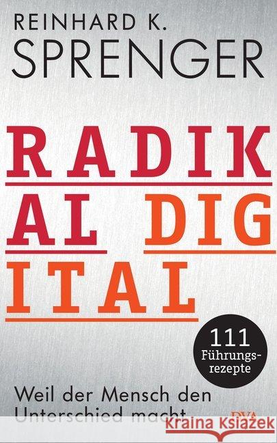 Radikal digital : Weil der Mensch den Unterschied macht - 111 Führungsrezepte Sprenger, Reinhard K. 9783421048097 DVA