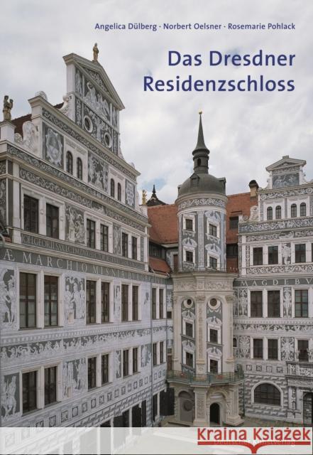 Das Dresdner Residenzschloss : Eine Einführung Dülberg, Angelica Oelsner, Norbert Pohlack, Rosemarie 9783422021815