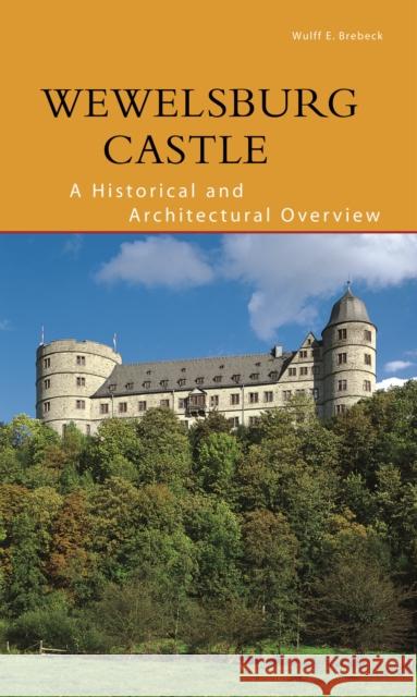 Wewelsburg Castle: A Historical and Architectural Overview Brebeck, Wulff E.   9783422022034 Deutscher Kunstverlag