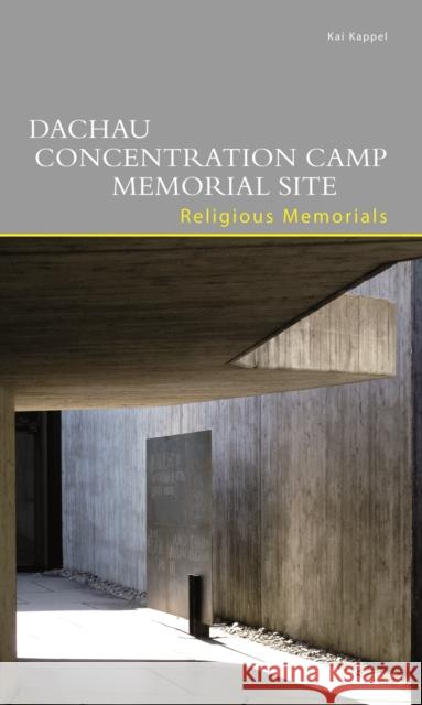 Dachau Concentration Camp Memorial Site: Religious Memorials Kai Kappel 9783422022386 Art Stock Books Ltd