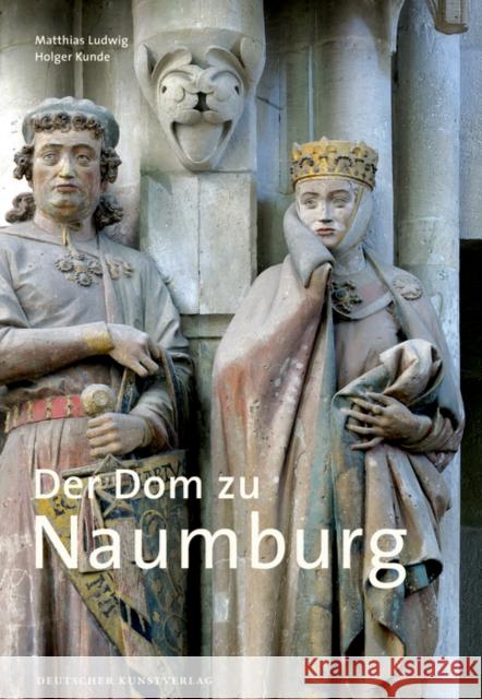 Der Dom zu Naumburg Ludwig, Matthias; Kunde, Holger 9783422023055