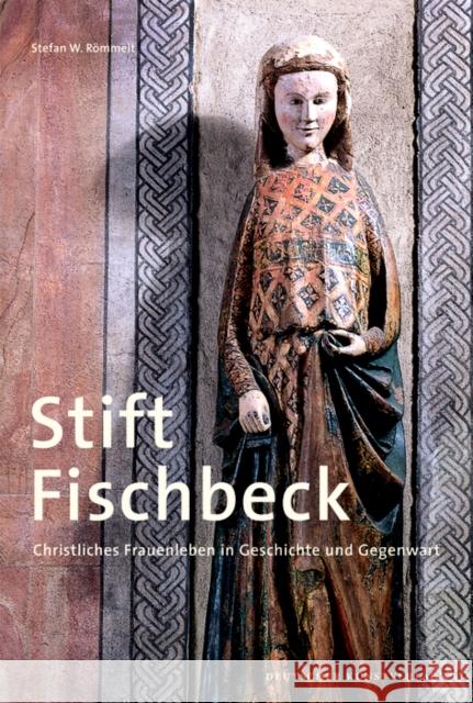 Stift Fischbeck : Christliches Frauenleben in Geschichte und Gegenwart Römmelt, Stefan W. 9783422023147 Deutscher Kunstverlag