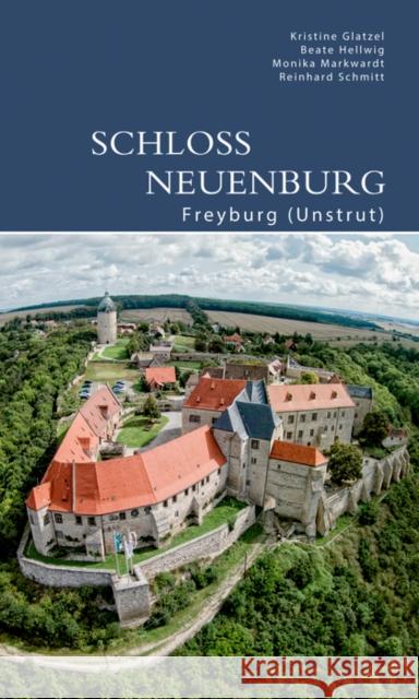 Schloss Neuenburg : Freyburg (Unstrut) Glatzel, Kristine; Hellwig, Beate; Markwardt, Monika 9783422024366 Deutscher Kunstverlag