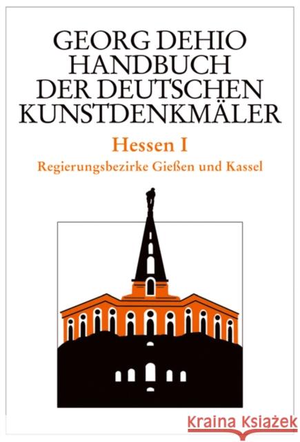 Hessen. Tl.1 : Regierungsbezirke Gießen und Kassel Dehio, Georg Cremer, Folkhard Wolf, Tobias M. 9783422030923 Deutscher Kunstverlag