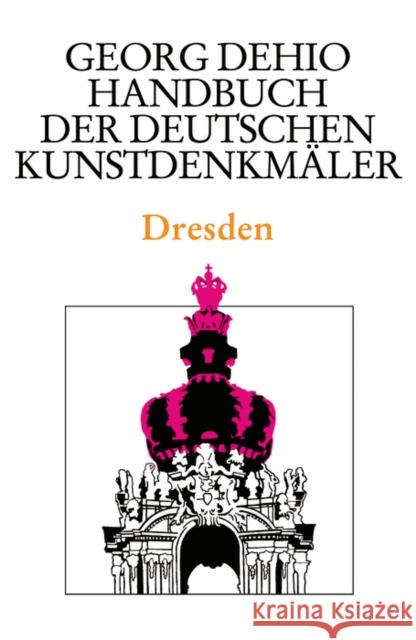 Dehio - Handbuch Der Deutschen Kunstdenkmler / Dresden Dehio, Georg Bechter, Barbara Fastenrath, Wiebke 9783422031104 Deutscher Kunstverlag