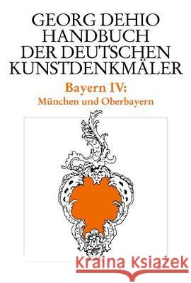 Bayern. Tl.4 : München und Oberbayern Dehio, Georg Götz, Ernst Habel, Heinrich 9783422031159 Deutscher Kunstverlag