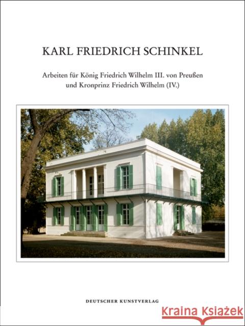 Arbeiten für König Friedrich Wilhelm III. von Preußen und Kronprinz Friedrich Wilhelm (IV.) Börsch-Supan, Helmut 9783422065420