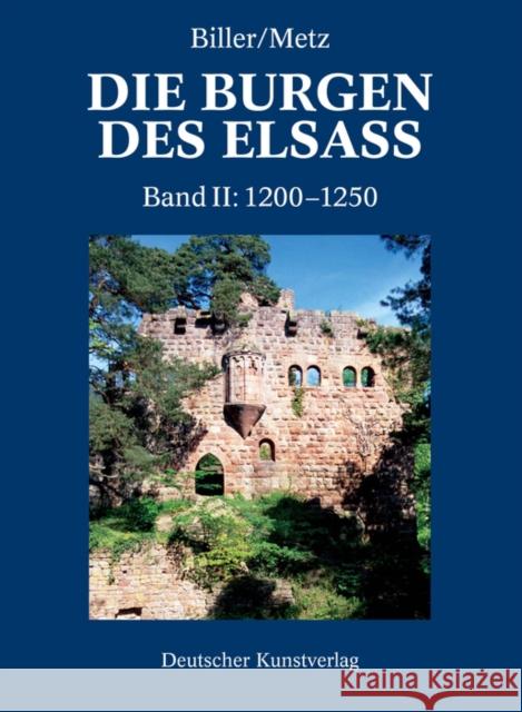 Der spätromanische Burgenbau im Elsass (1200-1250) Biller, Thomas Metz, Bernhard  9783422066359 Deutscher Kunstverlag