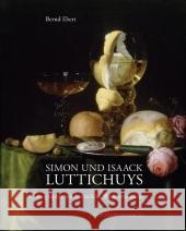 Simon und Isaack Luttichuys : Monographie mit kritischem Werkverzeichnis. Diss. Ebert, Bernd   9783422068155