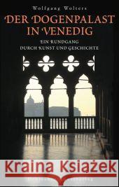 Der Dogenpalast in Venedig : Ein Rundgang durch Kunst und Geschichte Wolters, Wolfgang   9783422069046 Deutscher Kunstverlag