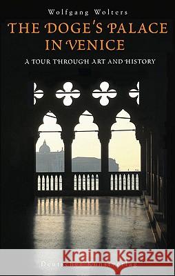 The Doge's Palace in Venice : A Tour through Art and History Wolfgang Wolters 9783422069053