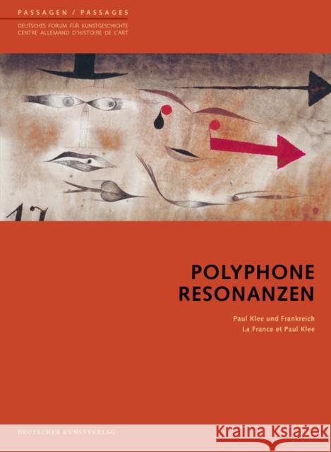 Polyphone Resonanzen : Paul Klee und Frankreich Wedekind, Gregor   9783422069411 Deutscher Kunstverlag