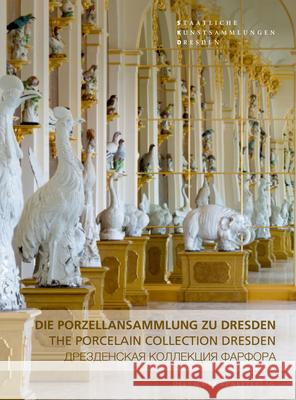 Die Porzellansammlung Zu Dresden: The Porcelain Collection Dresden Pietsch, Ulrich 9783422071360