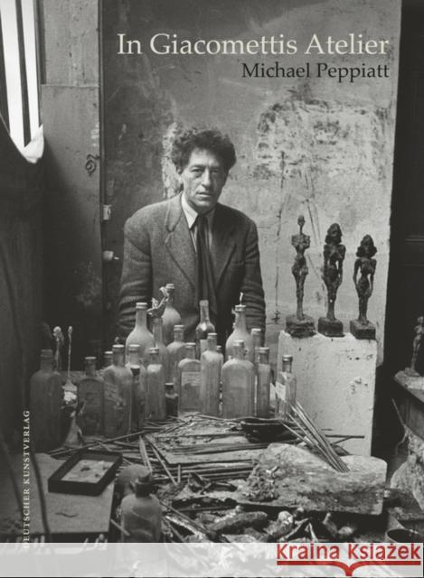 In Giacomettis Atelier Peppiatt, Michael 9783422071810 Deutscher Kunstverlag