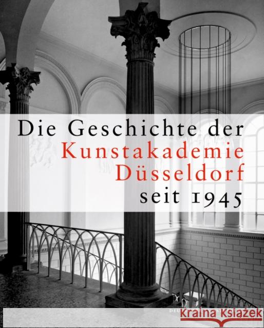 Die Geschichte der Kunstakademie Düsseldorf seit 1945  9783422072299 Deutscher Kunstverlag