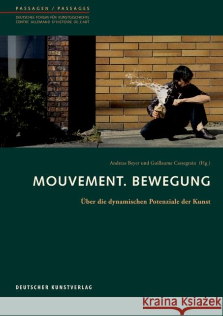 Mouvement. Bewegung : Über die dynamischen Potenziale der Kunst Andreas Beyer Guillaume Cassegrain 9783422072930