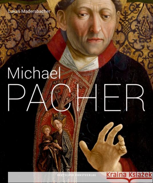 Michael Pacher : Zwischen Zeiten und Räumen Madersbacher, Lukas 9783422073074 Deutscher Kunstverlag