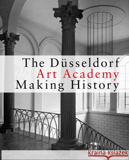 The Düsseldorf Art Academy : Making History since 1945 Kunstakademie Dusseldorf 9783422073111 Deutscher Kunstverlag