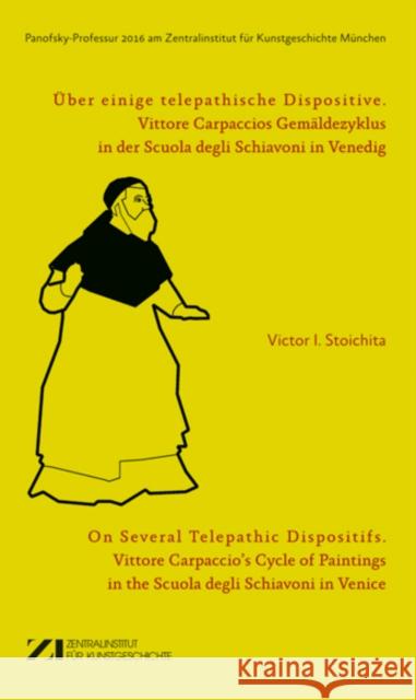 Über einige telepathische Dispositive : Vittore Carpaccios Gemäldezyklus in der Scuola degli Schiavoni in Venedig Stoichita, Victor I. 9783422073944 Deutscher Kunstverlag