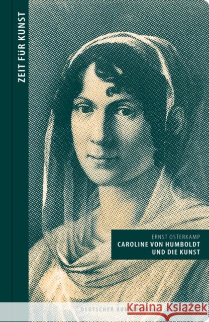 Caroline von Humboldt und die Kunst Osterkamp, Ernst 9783422074255 Deutscher Kunstverlag