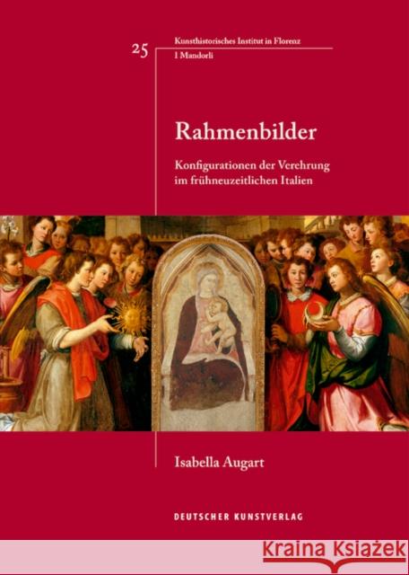 Rahmenbilder : Konfigurationen der Verehrung im frühneuzeitlichen Italien Isabella Augart 9783422074866 De Gruyter (JL)