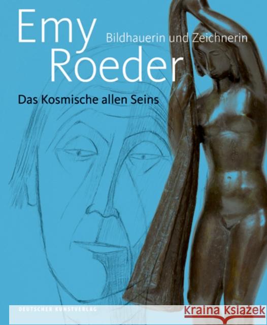 Emy Roeder. Bildhauerin und Zeichnerin : Das Kosmische allen Seins Henrike Holsing, Marlene Lauter 9783422074903