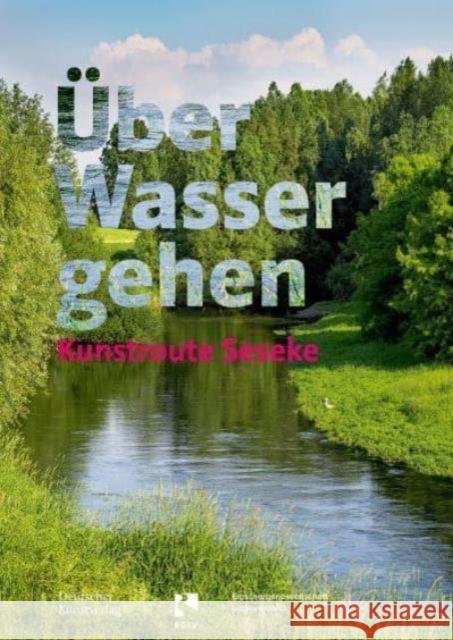 ?ber Wasser Gehen: Kunstroute Seseke  9783422800892 Deutscher Kunstverlag