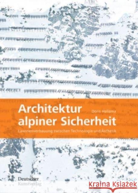 Produktionen Alpiner Sicherheit: Lawinenverbauung Zwischen Technologie Und ?sthetik  9783422801677 Deutscher Kunstverlag