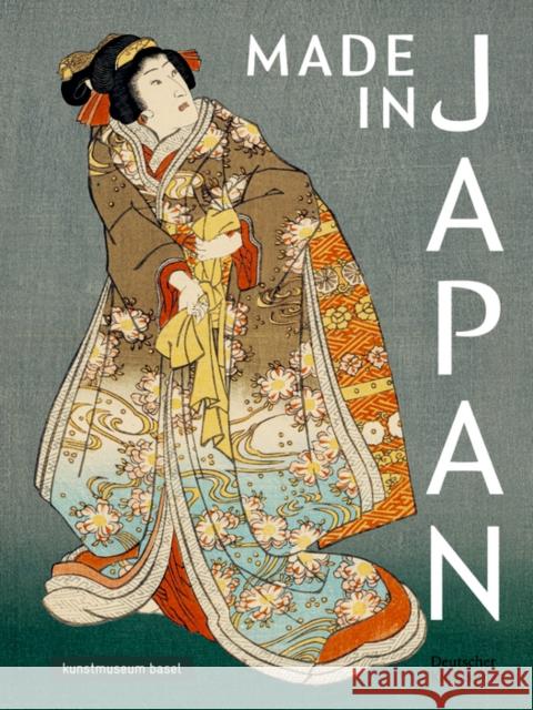 Made in Japan: Farbholzschnitte Von Hiroshige, Kunisada Und Hokusai Hans Bjarne Thomsen Anita Haldemann Judith Rauser 9783422801837