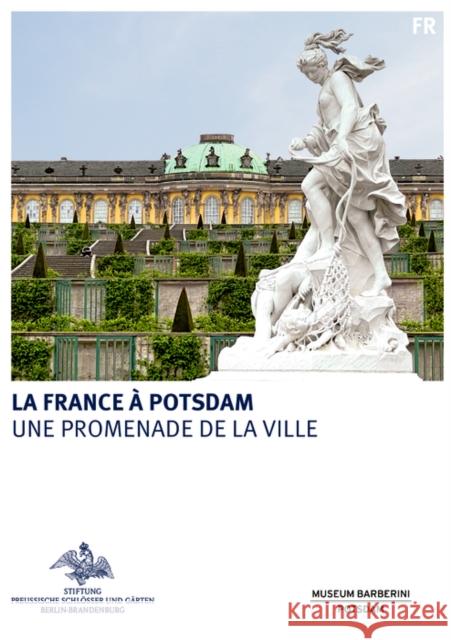 La France ? Potsdam Stiftung Preu?ische Schl?sser Und G?rten 9783422802148 Deutscher Kunstverlag