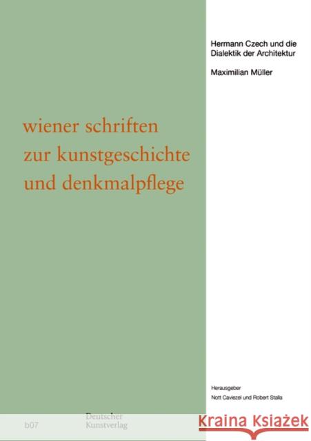 Hermann Czech Und Die Dialektik Der Architektur Maximilian M?ller Nott Caviezel Robert Stalla 9783422802254 Deutscher Kunstverlag