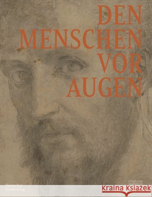 Den Menschen VOR Augen: K?nstlerische Strategien Seiner Darstellung in Italienischen Zeichnungen 1450-1750 Kurt Zeitler Staatliche Graphische Sammlung M?nchen 9783422802483 Deutscher Kunstverlag