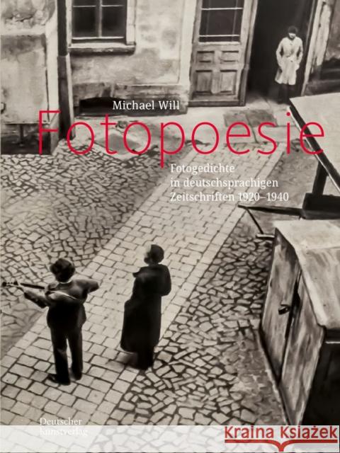 Fotopoesie: Fotogedichte in Deutschsprachigen Zeitschriften 1920-1940 Michael Will 9783422803145 Deutscher Kunstverlag