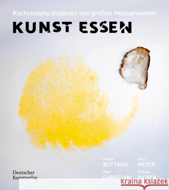 Kunst Essen: Kochrezepte Inspiriert Von Gro?en Meisterwerken Philipp Weber Inka Meyer Simon B?ttner 9783422803299 Deutscher Kunstverlag