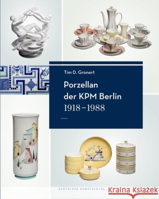 Porzellan der KPM Berlin 1918-1988, 3 Bde. : Geschichte, Werke und Künstler Tim D. Gronert 9783422971479 Deutscher Kunstverlag