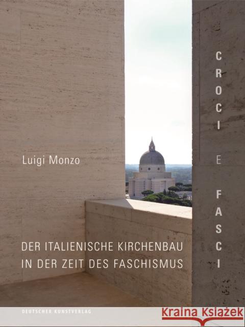 Croci e fasci : Der italienische Kirchenbau in der Zeit des Faschismus Luigi Monzo 9783422980501 Deutscher Kunstverlag