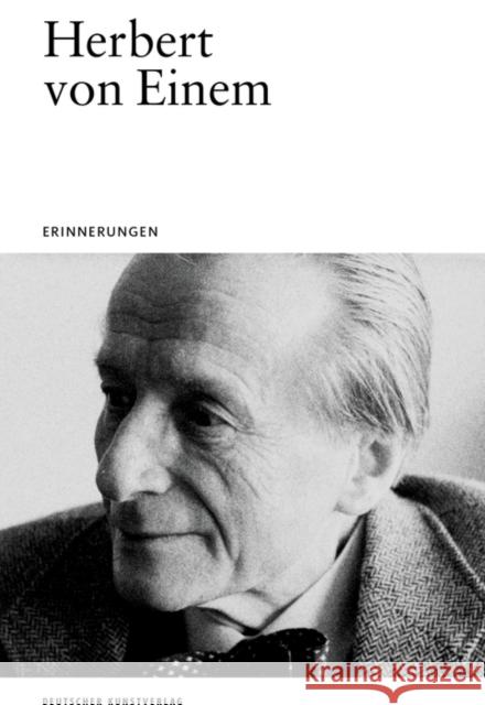 Herbert von Einem : Erinnerungen Roland Kanz Thomas W. Gaehtgens 9783422981720 Deutscher Kunstverlag