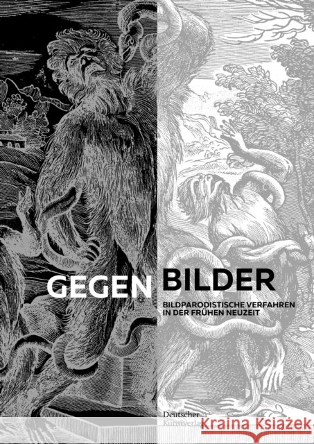 Gegenbilder : Bildparodistische Verfahren in der Frühen Neuzeit M Lea Hagedorn Guiseppe Peterlini 9783422982390 Deutscher Kunstverlag